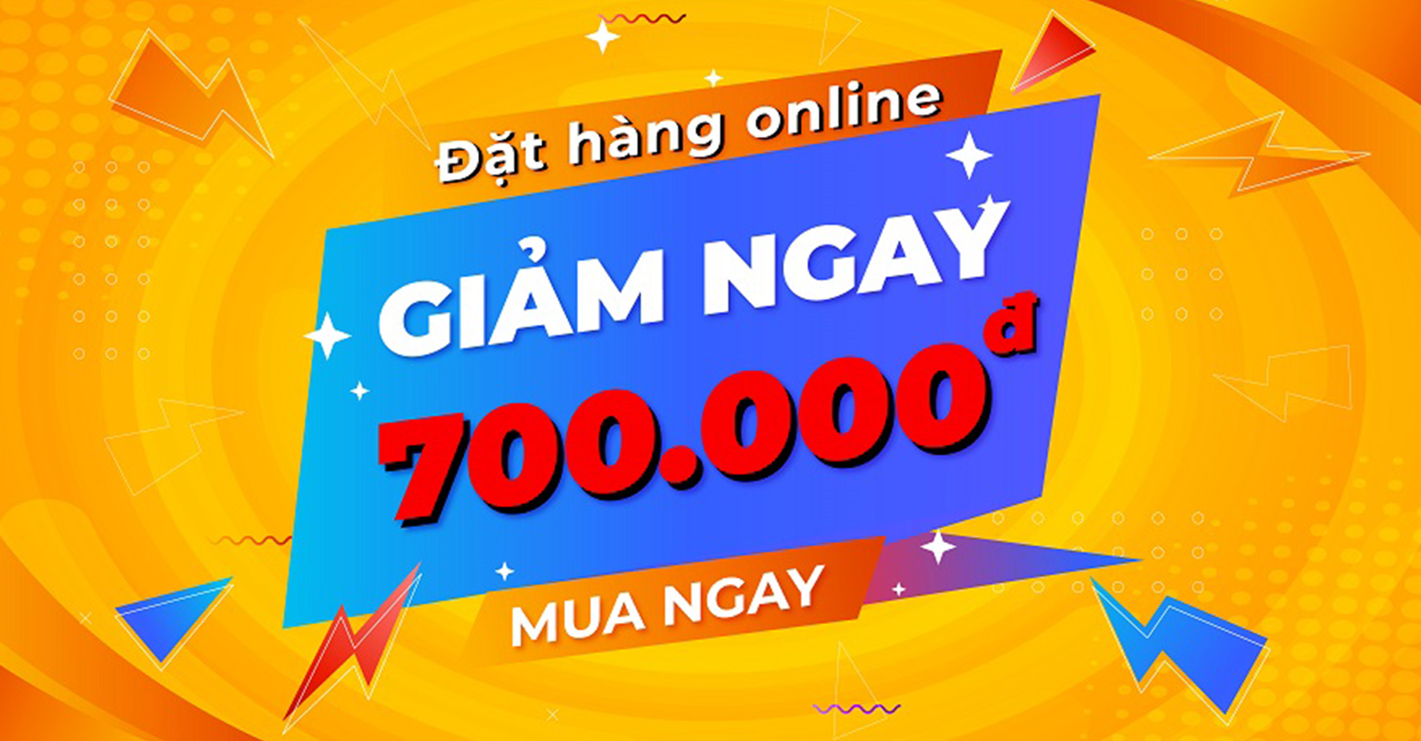 ĐẶT HÀNG ONLINE QUA WEBSITE GIẢM NGAY 700.000 VNĐ